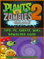 Plants Vs Zombies 2 Game Tips Pc Cheats Wiki Download Guide
